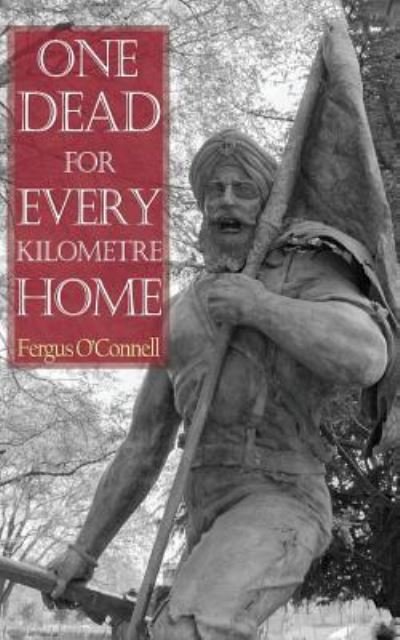Cover for Fergus O'Connell · One Dead for Every Kilometre Home (Paperback Book) (2016)