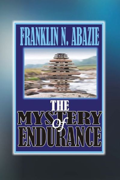 Cover for Franklin N Abazie · The Mystery of Endurance (Paperback Book) (2017)