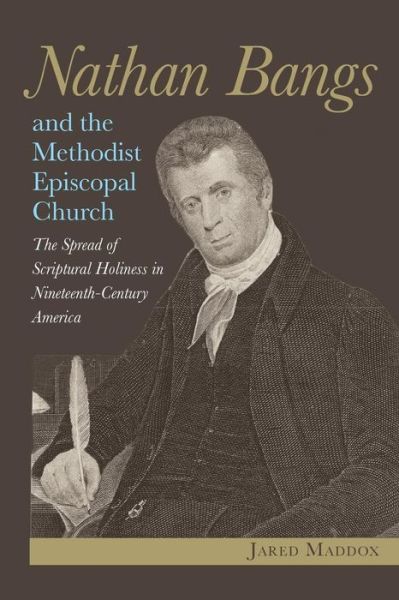 Nathan Bangs and the Methodist Episcopal Church - Jared Maddox - Böcker - New Room Books - 9781945935312 - 24 juli 2018