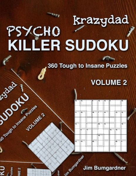 Krazydad Psycho Killer Sudoku Volume 2: 360 Tough to Insane Puzzles - Krazydad Psycho Killer Sudoku - Jim Bumgardner - Books - Tiny Lobster - 9781946855312 - October 26, 2018