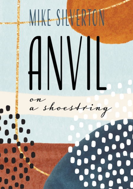 Anvil on a Shoestring - Mike Silverton - Other - Sagging Meniscus Press - 9781952386312 - April 1, 2022