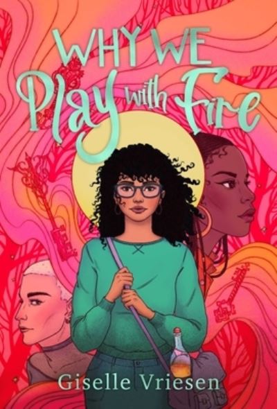 Cover for Giselle Vriesen · Why We Play with Fire (Book) (2024)