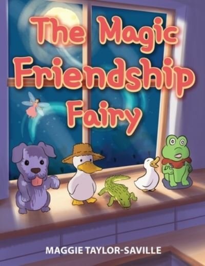 Cover for Maggie Taylor-Saville · The Magic Friendship Fairy (Taschenbuch) (2021)