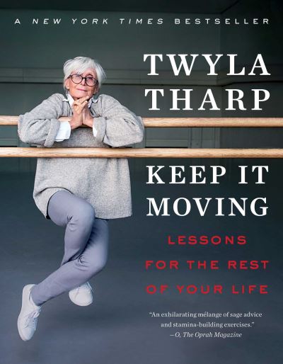 Keep It Moving: Lessons for the Rest of Your Life - Bestselling Self-Help - Twyla Tharp - Books - Simon & Schuster - 9781982101312 - February 18, 2021