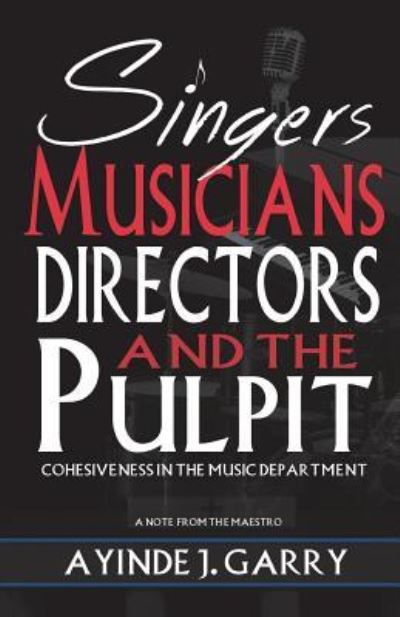 Cover for Ayinde J Garry · Singers, Musicians, Directors, and the Pulpit (Paperback Book) (2018)