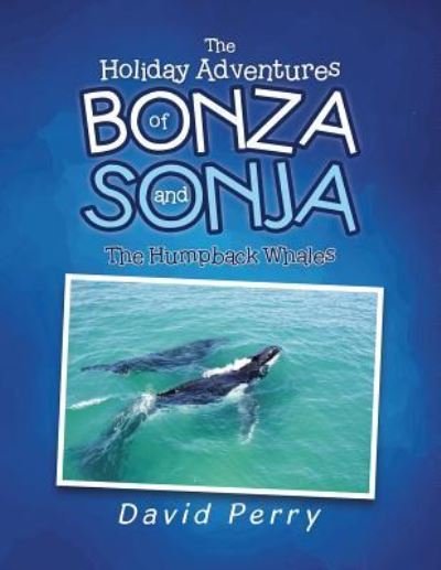 Cover for David Perry · The Holiday Adventures of Bonza and Sonja: The Humpback Whales (Paperback Bog) (2018)
