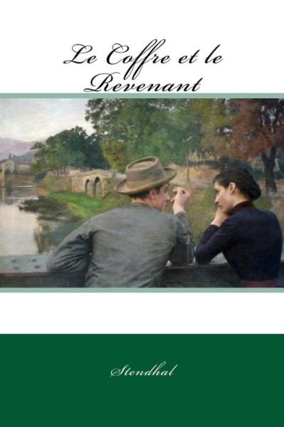 Le Coffre et le Revenant - Stendhal - Books - Createspace Independent Publishing Platf - 9781985267312 - February 10, 2018
