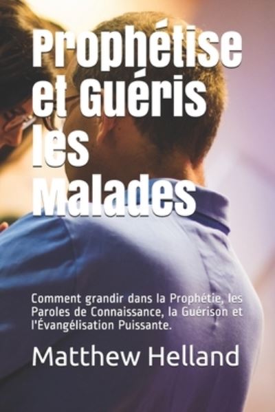 Cover for Matthew Helland · Prophetise et Gueris les Malades (Paperback Book) (2020)