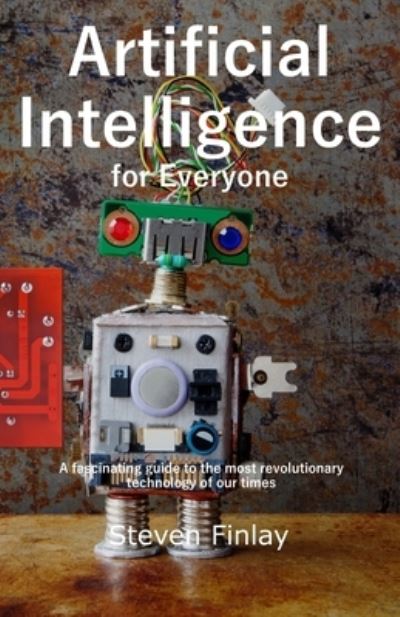 Cover for Steven Finlay · Artificial Intelligence for Everyone (Paperback Book) (2020)