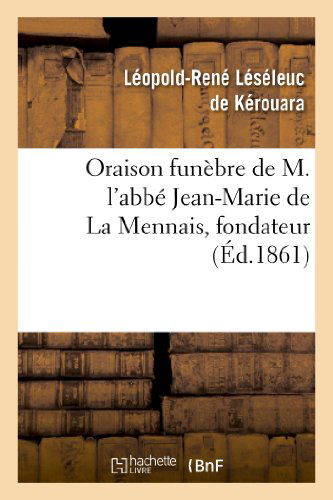 Cover for Leseleuc De Kerouara-l-r · Oraison Funebre De M. L Abbe Jean-marie De La Mennais, Fondateur et Superieur De L Institut (Paperback Book) [French edition] (2013)