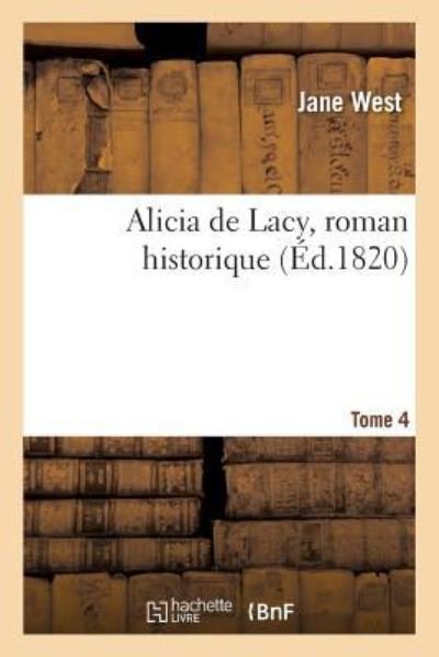 Cover for Jane West · Alicia de Lacy, Roman Historique. Tome 4 (Paperback Bog) (2018)