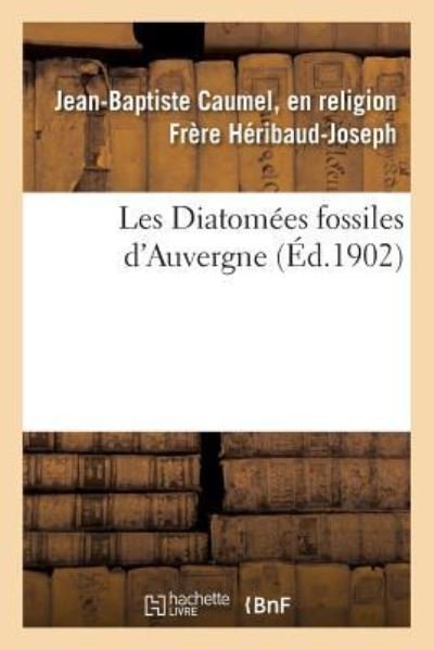 Cover for Heribaud-Joseph · Les Diatomees Fossiles d'Auvergne (Paperback Book) (2016)
