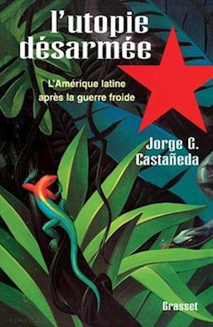 Cover for Jorge G Castaneda · L'utopie désarmée (Paperback Book) (2020)