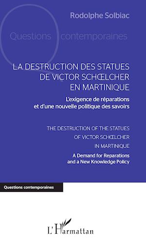 Cover for Rodolphe Solbiac · La destruction des statues de Victor Schoelcher en Martinique (Paperback Book) (2020)