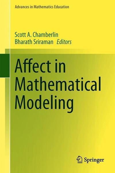 Cover for Affect in Mathematical Modeling - Advances in Mathematics Education (Hardcover Book) [2019 edition] (2019)
