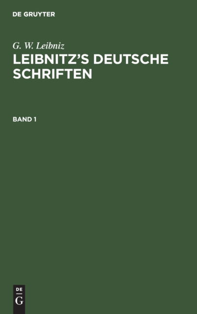 Cover for G. W. Leibniz · Leibnitz's Deutsche Schriften, Band 1 (Book) (1901)