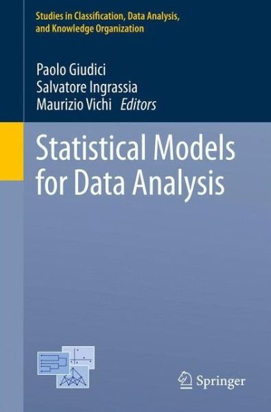 Statistical Models for Data Analysis - Studies in Classification, Data Analysis, and Knowledge Organization - Paolo Giudici - Boeken - Springer International Publishing AG - 9783319000312 - 11 juli 2013