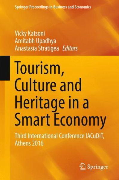 Tourism, Culture and Heritage in a Smart Economy: Third International Conference IACuDiT, Athens 2016 - Springer Proceedings in Business and Economics (Hardcover Book) [1st ed. 2017 edition] (2017)