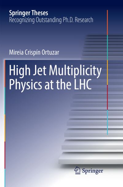 Cover for Mireia Crispin Ortuzar · High Jet Multiplicity Physics at the LHC - Springer Theses (Paperback Book) [Softcover reprint of the original 1st ed. 2016 edition] (2018)