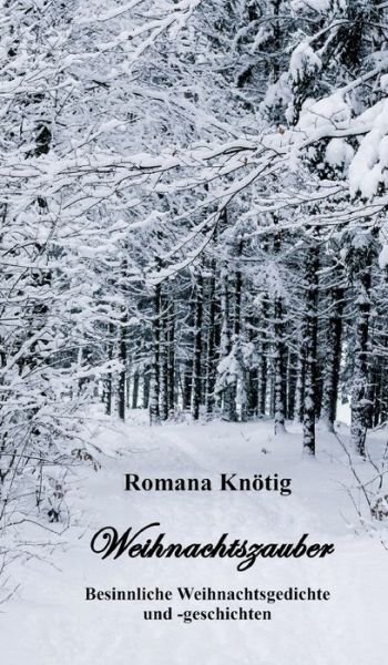 Cover for Romana Knoetig · Weihnachtszauber - Besinnliche Weihnachtsgedichte und -geschichten (Hardcover bog) (2020)
