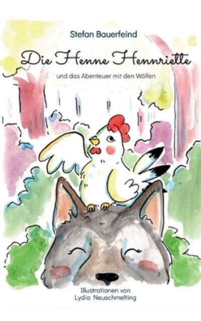 Cover for Stefan Bauerfeind · Die Henne Hennriette und das Abenteuer mit den Woelfen (Hardcover bog) (2021)