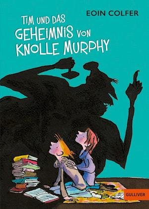 Cover for Eoin Colfer · Tim und das Geheimnis von Knolle Murphy (Bog) (2023)