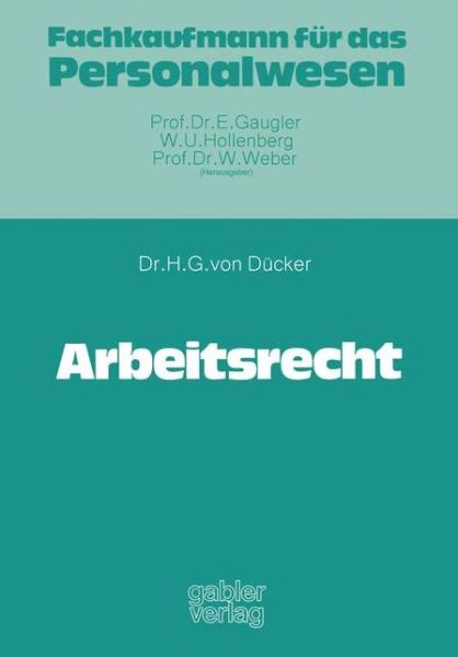 Arbeitsrecht - Hans-Gerd Von Ducker - Bücher - Gabler Verlag - 9783409710312 - 1976