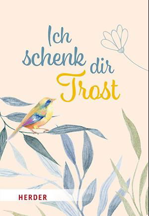 Ich schenk dir Trost -  - Books - Verlag Herder - 9783451034312 - August 14, 2023