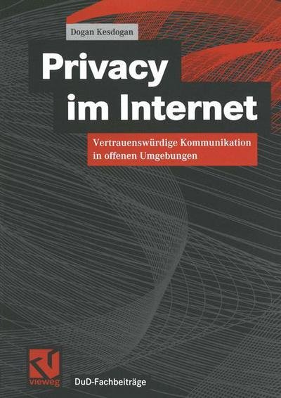 Cover for Dogan Kesdogan · Privacy Im Internet: Vertrauenswurdige Kommunikation in Offenen Umgebungen - Dud-fachbeitrage (Paperback Bog) [German, 1999 edition] (1999)