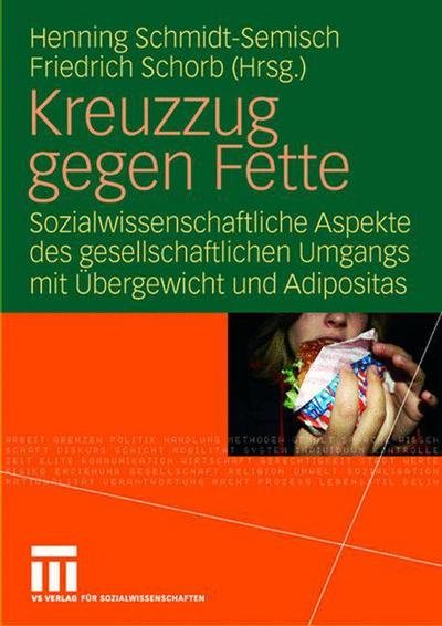 Cover for 9783531908007 · Kreuzzug Gegen Fette: Sozialwissenschaftliche Aspekte Des Gesellschaftlichen Umgangs Mit UEbergewicht Und Adipositas (Pocketbok) [2008 edition] (2007)