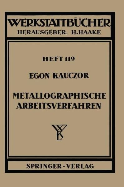 Cover for E Kauczor · Metallographische Arbeitsverfahren - Werkstattba1/4cher (Paperback Book) [German edition] (1957)