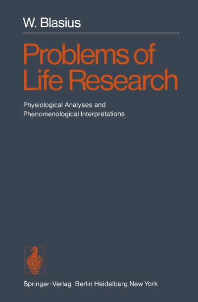 Cover for W. Blasius · Problems of Life Research: Physiological Analyses and Phenomenological Interpretations (Paperback Book) (1976)