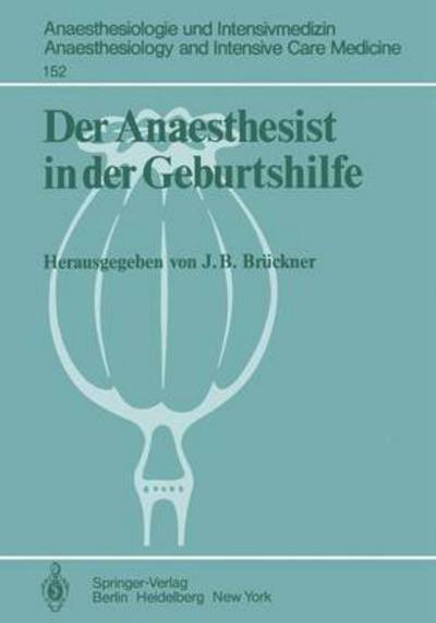 Cover for Jurgen B Bruckner · Der Anaesthesist in Der Geburtshilfe - Anaesthesiologie Und Intensivmedizin / Anaesthesiology and Intensive Care Medicine (Paperback Book) (1982)