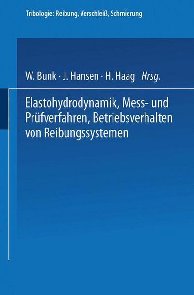 Elastohydrodynamik - Mess- Und Prufverfahren Betriebsverhalten Von Reibungssystemen - Tribologie: Reibung, Verschleiss, Schmierung - W Bunk - Books - Springer-Verlag Berlin and Heidelberg Gm - 9783540134312 - June 1, 1984