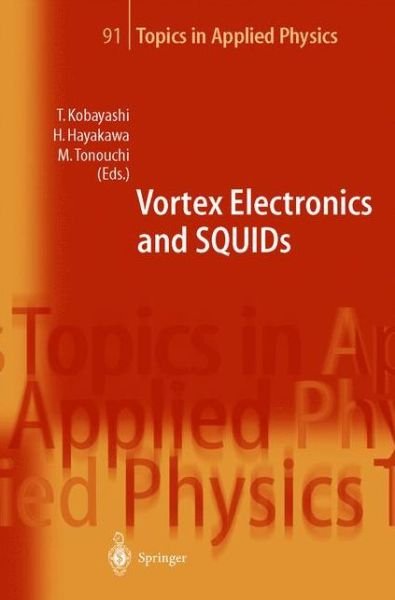 Takeshi Kobayashi · Vortex Electronics and SQUIDs - Topics in Applied Physics (Hardcover Book) [2003 edition] (2003)