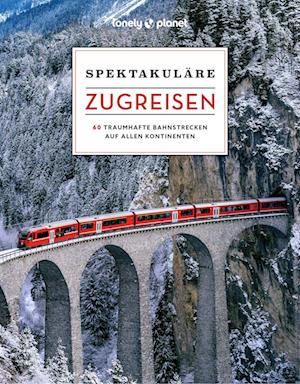 Cover for Lonely Planet · LONELY PLANET Bildband Spektakuläre Zugreisen (Book) (2024)