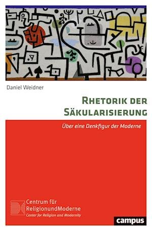 Cover for Daniel Weidner · Rhetorik Der SÃ¤kularisierung (Bok)