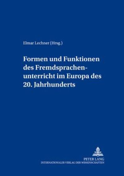 Cover for Formen Und Funktionen Des Fremdsprachenunterrichts Im Europa Des 20. Jahrhunderts - Bildungsgeschichte Und Europaeische Identitaet (Paperback Book) (2002)