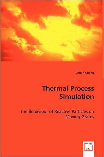 Cover for Chuan Cheng · Thermal Process Simulation: the Behaviour of Reactive Particles on Moving Grates (Pocketbok) (2008)