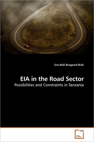 Cover for Gro Mali Brogaard Buhl · Eia in the Road Sector: Possibilities and Constraints in Tanzania (Paperback Bog) (2010)