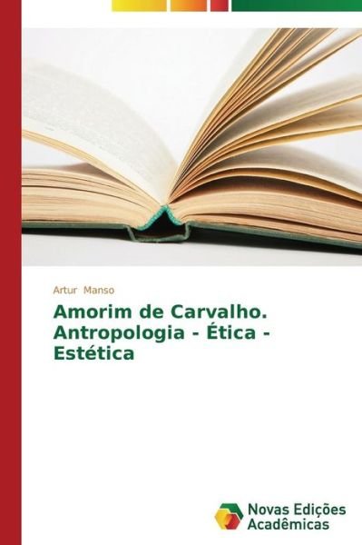 Cover for Artur Manso · Amorim De Carvalho. Antropologia - Ética - Estética (Paperback Bog) [Portuguese edition] (2013)