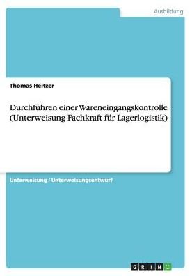 Cover for Heitzer · Durchführen einer Wareneingangs (Book) [German edition] (2015)
