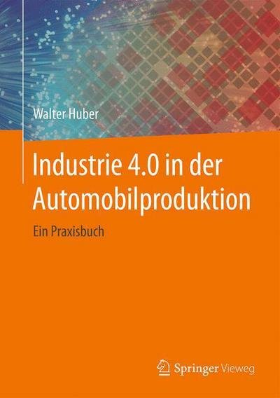 Cover for Huber · Industrie 4 0 in der Automobilproduktion (Bog) (2016)