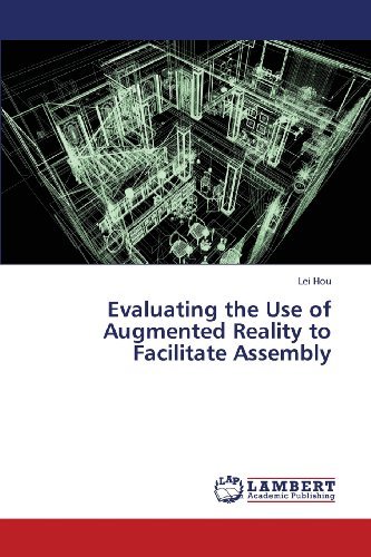 Cover for Lei Hou · Evaluating the Use of Augmented Reality to Facilitate Assembly (Taschenbuch) (2013)
