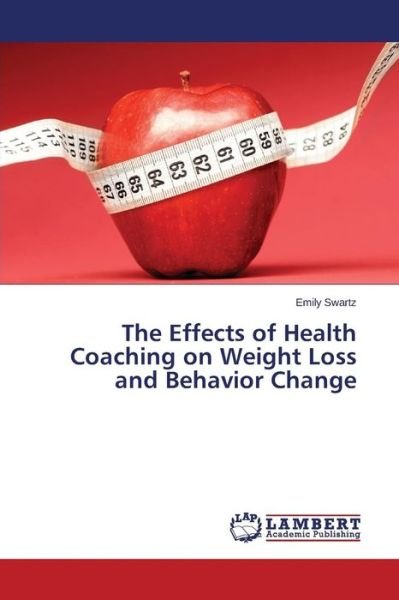 Cover for Swartz Emily · The Effects of Health Coaching on Weight Loss and Behavior Change (Paperback Book) (2015)