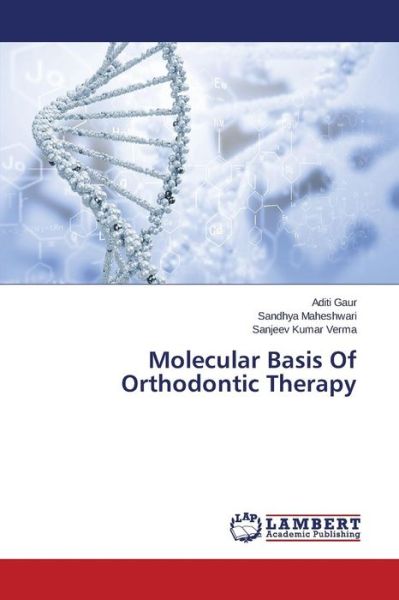 Molecular Basis Of Orthodontic The - Gaur - Bøger -  - 9783659810312 - 27. november 2015