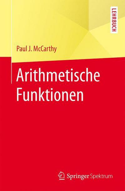 Arithmetische Funktionen - McCarthy - Books -  - 9783662537312 - January 2, 2017