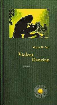 Cover for Auer · Violent Dancing (Book)