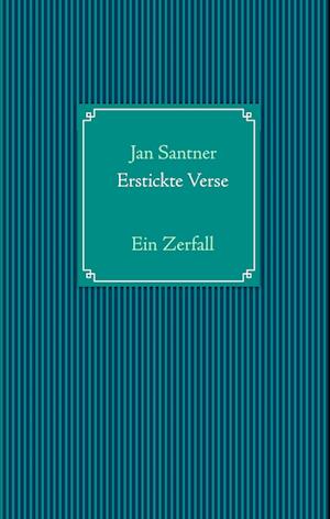 Cover for Jan Santner · Erstickte Verse (Hardcover Book) (2013)