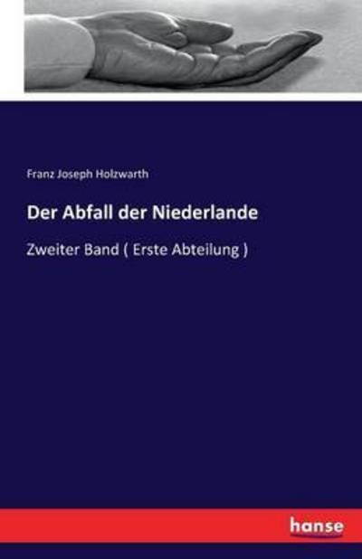 Cover for Holzwarth · Der Abfall der Niederlande (Book) (2016)